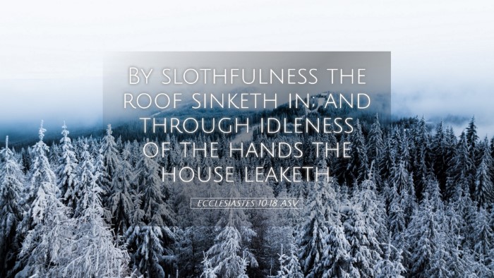 Picture 05 - Ecclesiastes 10:18 ASV Desktop Wallpaper - By slothfulness the roof sinketh in; and through - Desktop Bible Verse Wallpaper