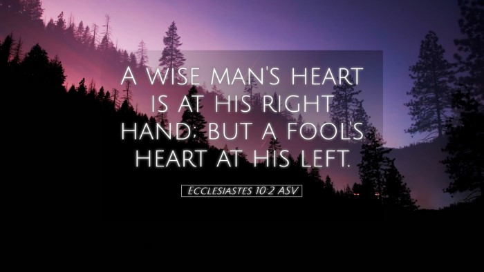 Picture 05 - Ecclesiastes 10:2 ASV Desktop Wallpaper - A wise man's heart is at his right hand; but a - Desktop Bible Verse Wallpaper