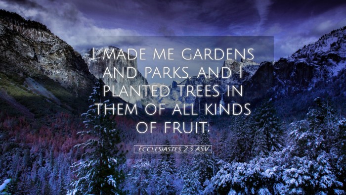 Picture 05 - Ecclesiastes 2:5 ASV Desktop Wallpaper - I made me gardens and parks, and I planted trees - Desktop Bible Verse Wallpaper