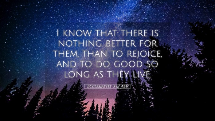 Picture 05 - Ecclesiastes 3:12 ASV Desktop Wallpaper - I know that there is nothing better for them, - Desktop Bible Verse Wallpaper