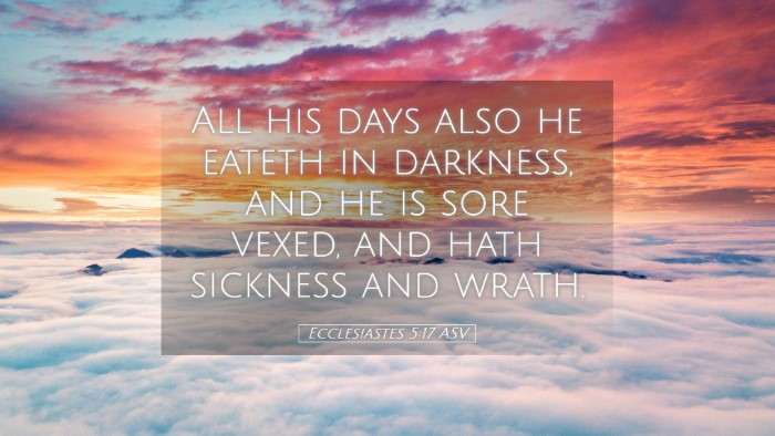 Picture 05 - Ecclesiastes 5:17 ASV Desktop Wallpaper - All his days also he eateth in darkness, and he - Desktop Bible Verse Wallpaper