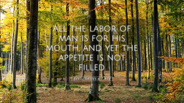 Picture 05 - Ecclesiastes 6:7 ASV Desktop Wallpaper - All the labor of man is for his mouth, and yet - Desktop Bible Verse Wallpaper