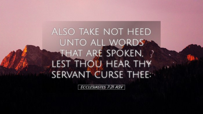 Picture 05 - Ecclesiastes 7:21 ASV Desktop Wallpaper - Also take not heed unto all words that are - Desktop Bible Verse Wallpaper