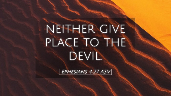 Picture 05 - Ephesians 4:27 ASV Desktop Wallpaper - neither give place to the - Desktop Bible Verse Wallpaper