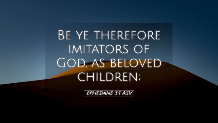 Picture 05 - Ephesians 5:1 ASV Desktop Wallpaper - Be ye therefore imitators of God, as beloved - Desktop Bible Verse Wallpaper