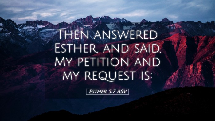 Picture 05 - Esther 5:7 ASV Desktop Wallpaper - Then answered Esther, and said, My petition and - Desktop Bible Verse Wallpaper