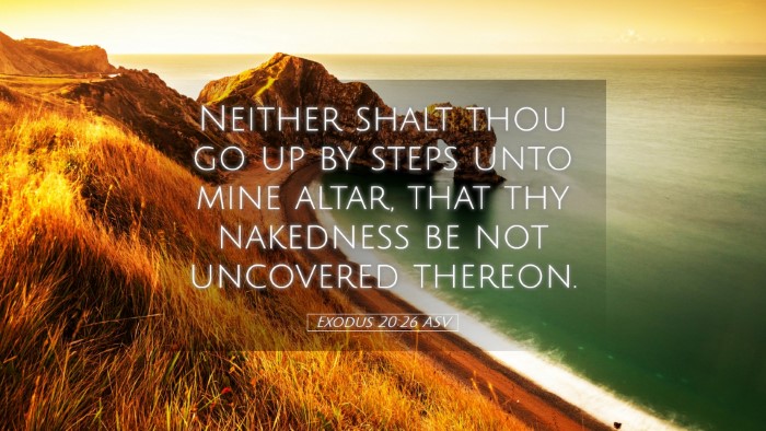 Picture 05 - Exodus 20:26 ASV Desktop Wallpaper - Neither shalt thou go up by steps unto mine - Desktop Bible Verse Wallpaper