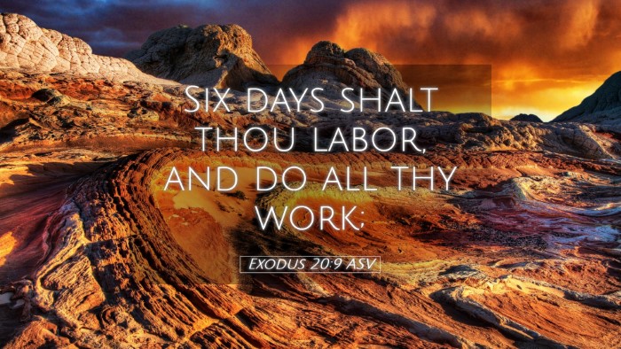 Picture 05 - Exodus 20:9 ASV Desktop Wallpaper - Six days shalt thou labor, and do all thy - Desktop Bible Verse Wallpaper