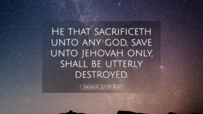 Picture 05 - Exodus 22:20 ASV Desktop Wallpaper - He that sacrificeth unto any god, save unto - Desktop Bible Verse Wallpaper
