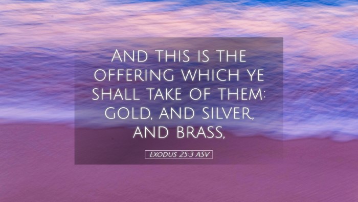 Picture 05 - Exodus 25:3 ASV Desktop Wallpaper - And this is the offering which ye shall take of - Desktop Bible Verse Wallpaper