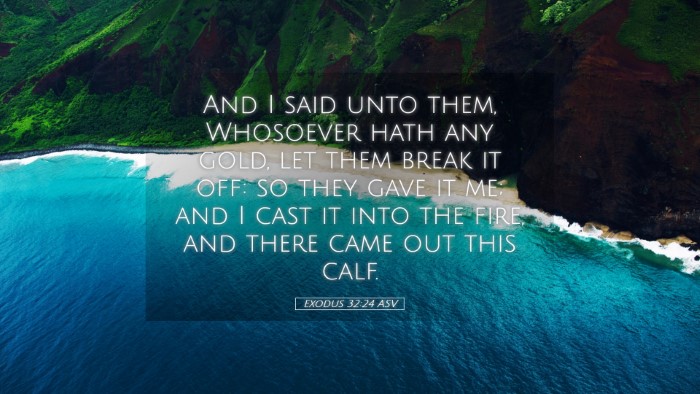 Picture 05 - Exodus 32:24 ASV Desktop Wallpaper - And I said unto them, Whosoever hath any gold, - Desktop Bible Verse Wallpaper