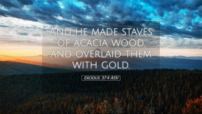 Picture 05 - Exodus 37:4 ASV Desktop Wallpaper - And he made staves of acacia wood, and overlaid - Desktop Bible Verse Wallpaper