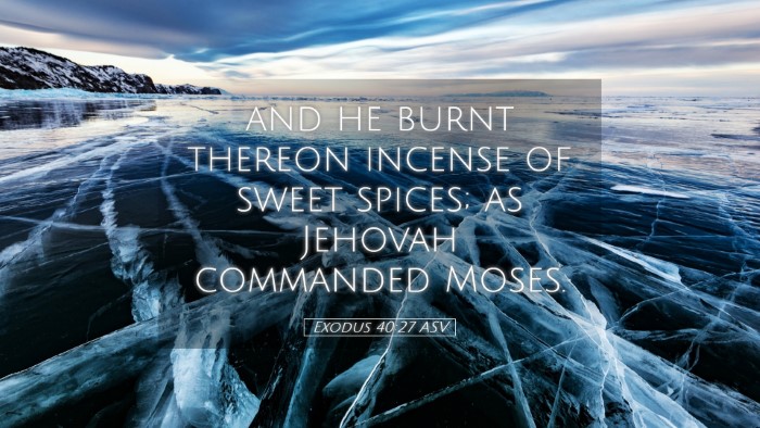 Picture 05 - Exodus 40:27 ASV Desktop Wallpaper - and he burnt thereon incense of sweet spices; as - Desktop Bible Verse Wallpaper