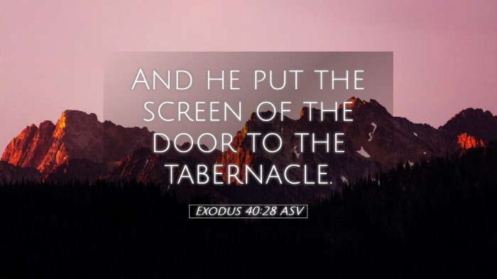 Picture 05 - Exodus 40:28 ASV Desktop Wallpaper - And he put the screen of the door to the - Desktop Bible Verse Wallpaper
