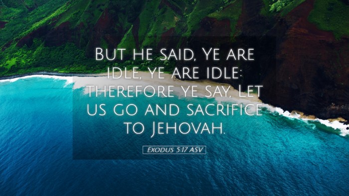 Picture 05 - Exodus 5:17 ASV Desktop Wallpaper - But he said, Ye are idle, ye are idle: therefore - Desktop Bible Verse Wallpaper