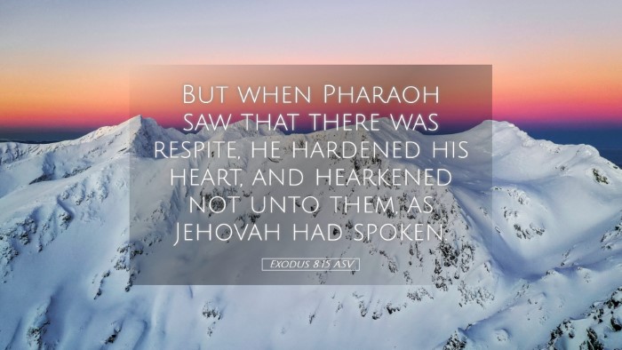 Picture 05 - Exodus 8:15 ASV Desktop Wallpaper - But when Pharaoh saw that there was respite, he - Desktop Bible Verse Wallpaper