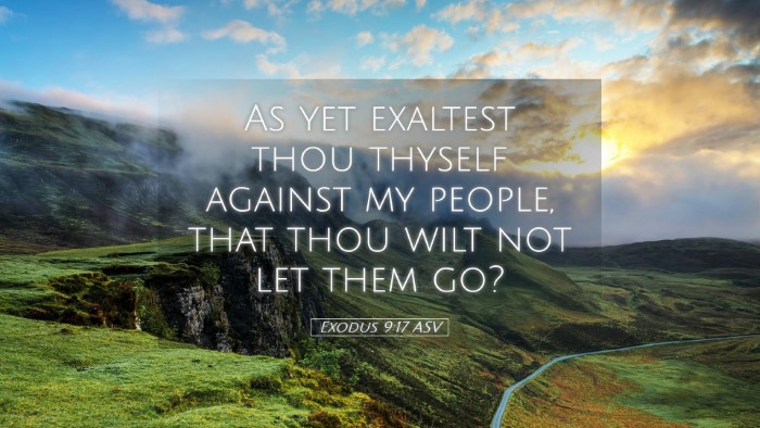 Picture 05 - Exodus 9:17 ASV Desktop Wallpaper - As yet exaltest thou thyself against my people, - Desktop Bible Verse Wallpaper