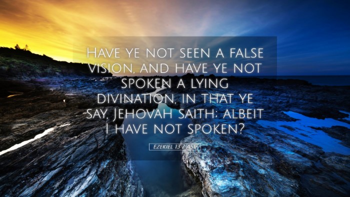 Picture 05 - Ezekiel 13:7 ASV Desktop Wallpaper - Have ye not seen a false vision, and have ye not - Desktop Bible Verse Wallpaper