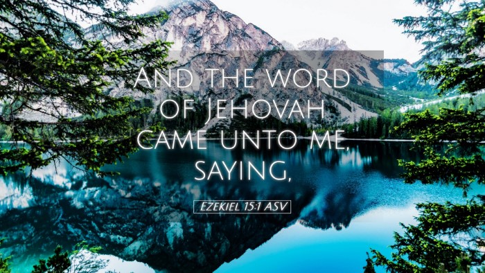 Picture 05 - Ezekiel 15:1 ASV Desktop Wallpaper - And the word of Jehovah came unto me, - Desktop Bible Verse Wallpaper