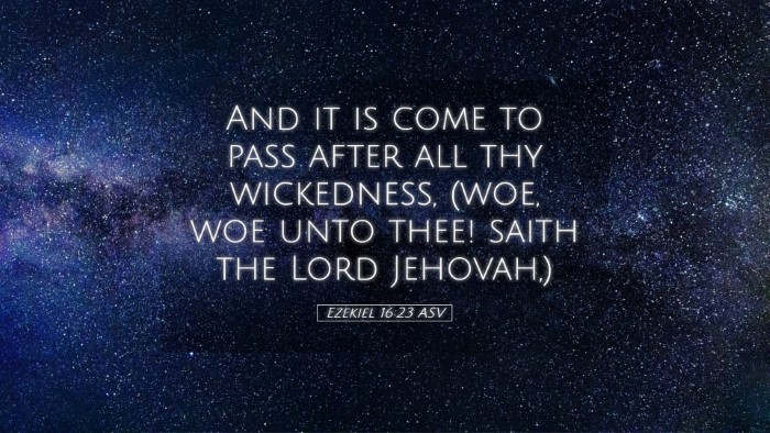 Picture 05 - Ezekiel 16:23 ASV Desktop Wallpaper - And it is come to pass after all thy wickedness, - Desktop Bible Verse Wallpaper