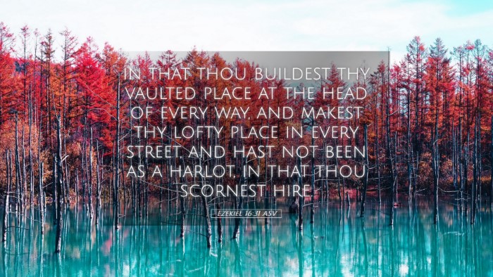 Picture 05 - Ezekiel 16:31 ASV Desktop Wallpaper - in that thou buildest thy vaulted place at the - Desktop Bible Verse Wallpaper