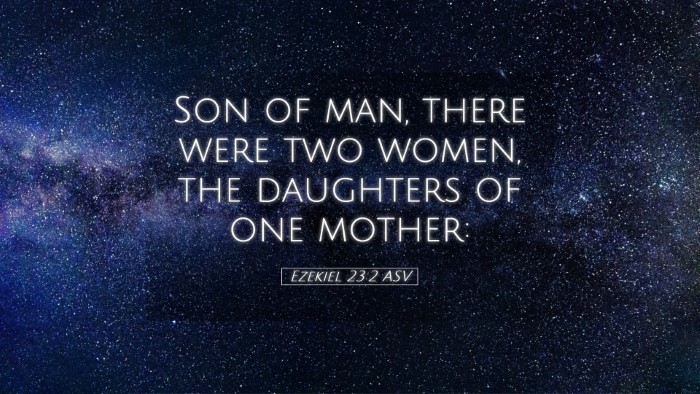 Picture 05 - Ezekiel 23:2 ASV Desktop Wallpaper - Son of man, there were two women, the daughters - Desktop Bible Verse Wallpaper