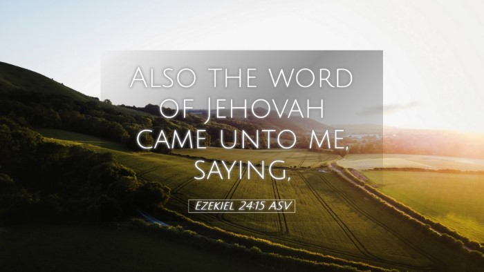 Picture 05 - Ezekiel 24:15 ASV Desktop Wallpaper - Also the word of Jehovah came unto me, - Desktop Bible Verse Wallpaper
