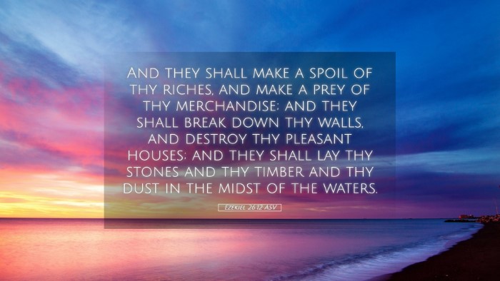 Picture 05 - Ezekiel 26:12 ASV Desktop Wallpaper - And they shall make a spoil of thy riches, and - Desktop Bible Verse Wallpaper