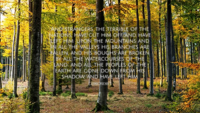 Picture 05 - Ezekiel 31:12 ASV Desktop Wallpaper - And strangers, the terrible of the nations, have - Desktop Bible Verse Wallpaper