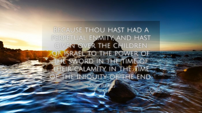 Picture 05 - Ezekiel 35:5 ASV Desktop Wallpaper - Because thou hast had a perpetual enmity, and - Desktop Bible Verse Wallpaper