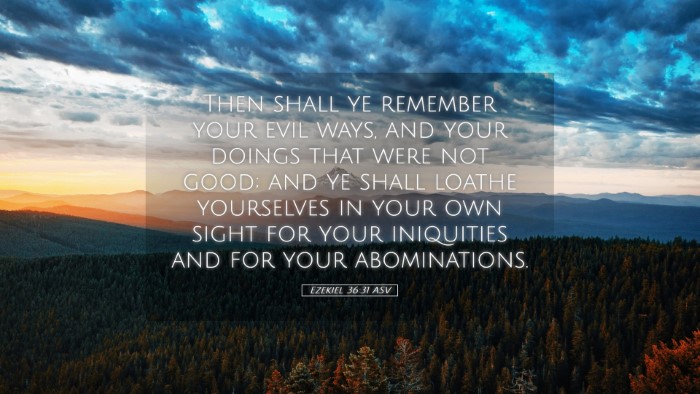 Picture 05 - Ezekiel 36:31 ASV Desktop Wallpaper - Then shall ye remember your evil ways, and your - Desktop Bible Verse Wallpaper