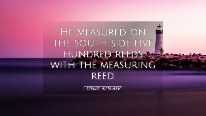 Picture 05 - Ezekiel 42:18 ASV Desktop Wallpaper - He measured on the south side five hundred reeds - Desktop Bible Verse Wallpaper