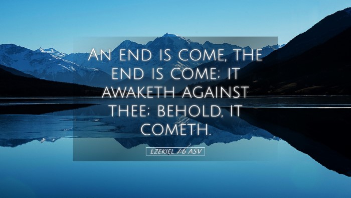 Picture 05 - Ezekiel 7:6 ASV Desktop Wallpaper - An end is come, the end is come; it awaketh - Desktop Bible Verse Wallpaper