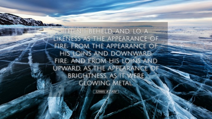 Picture 05 - Ezekiel 8:2 ASV Desktop Wallpaper - Then I beheld, and, lo, a likeness as the - Desktop Bible Verse Wallpaper