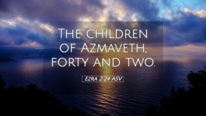 Picture 05 - Ezra 2:24 ASV Desktop Wallpaper - The children of Azmaveth, forty and - Desktop Bible Verse Wallpaper