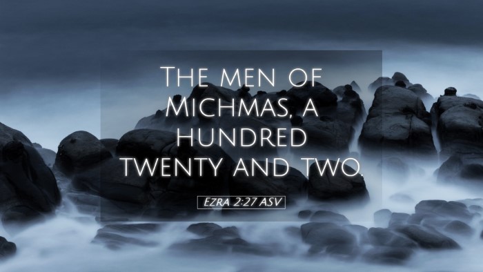 Picture 05 - Ezra 2:27 ASV Desktop Wallpaper - The men of Michmas, a hundred twenty and - Desktop Bible Verse Wallpaper