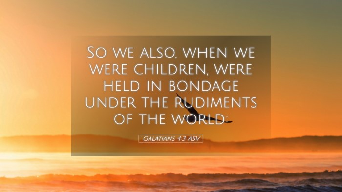 Picture 05 - Galatians 4:3 ASV Desktop Wallpaper - So we also, when we were children, were held in - Desktop Bible Verse Wallpaper