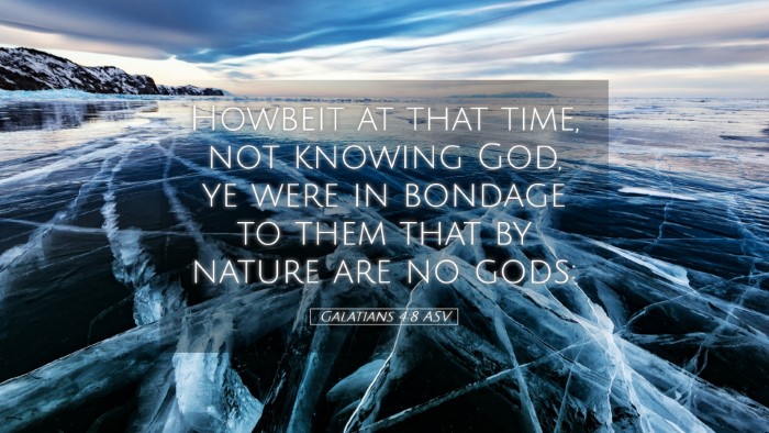 Picture 05 - Galatians 4:8 ASV Desktop Wallpaper - Howbeit at that time, not knowing God, ye were in - Desktop Bible Verse Wallpaper