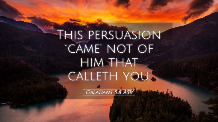 Picture 05 - Galatians 5:8 ASV Desktop Wallpaper - This persuasion `came' not of him that calleth - Desktop Bible Verse Wallpaper