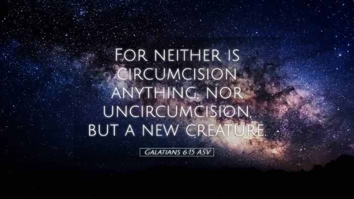 Picture 05 - Galatians 6:15 ASV Desktop Wallpaper - For neither is circumcision anything, nor - Desktop Bible Verse Wallpaper