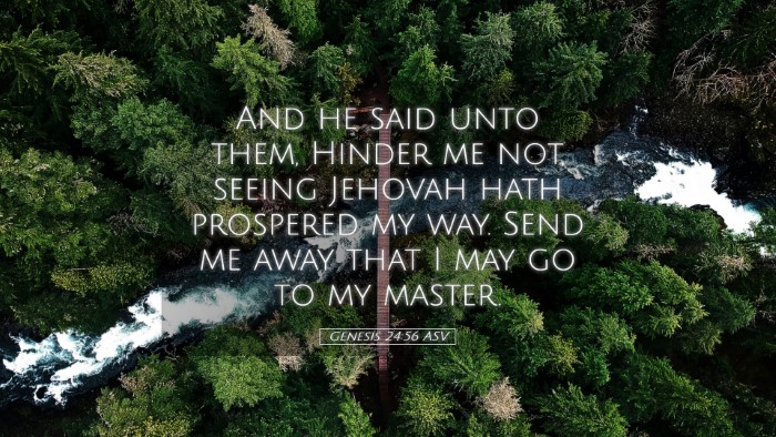 Picture 05 - Genesis 24:56 ASV Desktop Wallpaper - And he said unto them, Hinder me not, seeing - Desktop Bible Verse Wallpaper