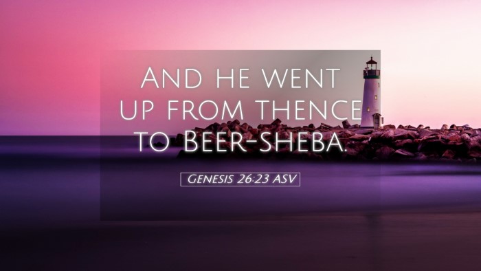 Picture 05 - Genesis 26:23 ASV Desktop Wallpaper - And he went up from thence to - Desktop Bible Verse Wallpaper