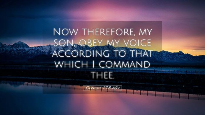 Picture 05 - Genesis 27:8 ASV Desktop Wallpaper - Now therefore, my son, obey my voice according to - Desktop Bible Verse Wallpaper