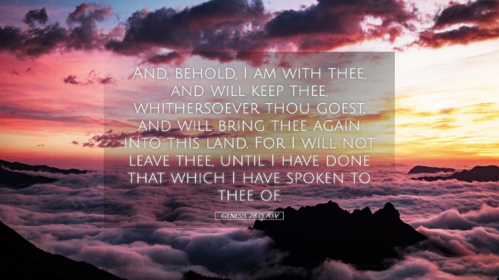 Picture 05 - Genesis 28:15 ASV Desktop Wallpaper - And, behold, I am with thee, and will keep thee, - Desktop Bible Verse Wallpaper