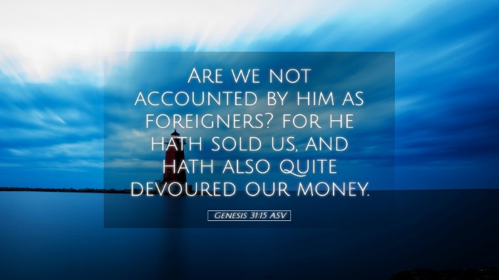 Picture 05 - Genesis 31:15 ASV Desktop Wallpaper - Are we not accounted by him as foreigners? for he - Desktop Bible Verse Wallpaper