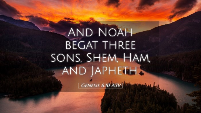 Picture 05 - Genesis 6:10 ASV Desktop Wallpaper - And Noah begat three sons, Shem, Ham, and - Desktop Bible Verse Wallpaper