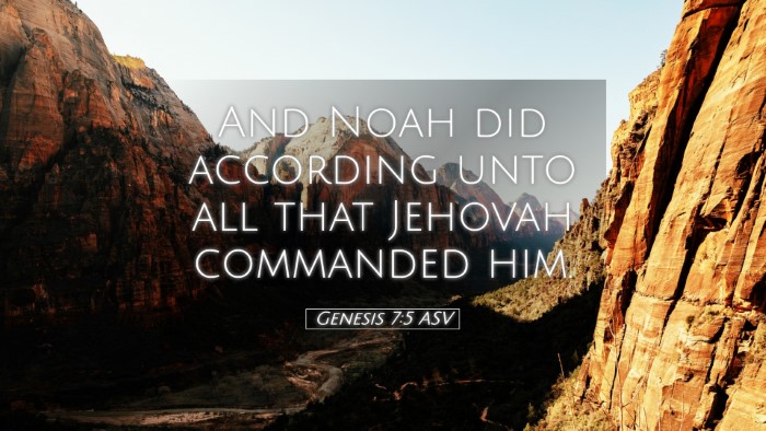 Picture 05 - Genesis 7:5 ASV Desktop Wallpaper - And Noah did according unto all that Jehovah - Desktop Bible Verse Wallpaper