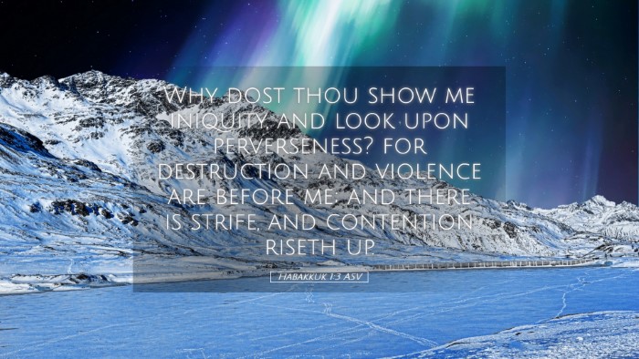 Picture 05 - Habakkuk 1:3 ASV Desktop Wallpaper - Why dost thou show me iniquity, and look upon - Desktop Bible Verse Wallpaper