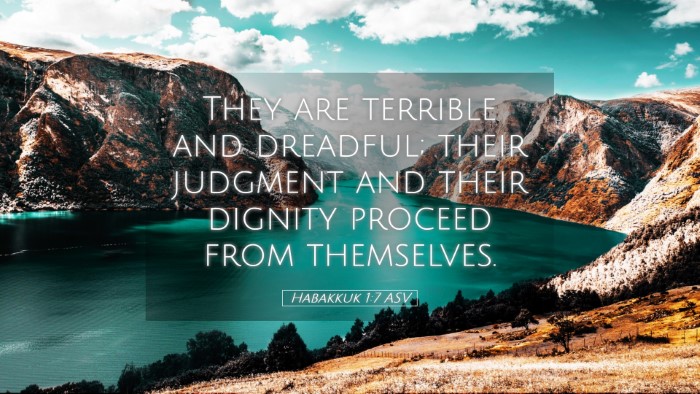 Picture 05 - Habakkuk 1:7 ASV Desktop Wallpaper - They are terrible and dreadful; their judgment - Desktop Bible Verse Wallpaper