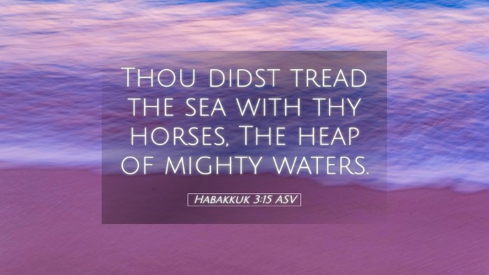 Picture 05 - Habakkuk 3:15 ASV Desktop Wallpaper - Thou didst tread the sea with thy horses, The - Desktop Bible Verse Wallpaper